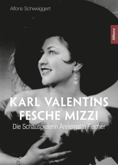 Karl Valentins fesche Mizzi - Schweiggert, Alfons