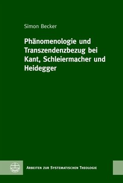 Phänomenologie und Transzendenzbezug bei Kant, Schleiermacher und Heidegger - Becker, Simon