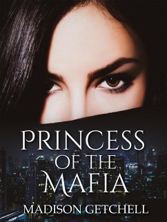 Princess of the Mafia (eBook, ePUB) - Getchell, Madison