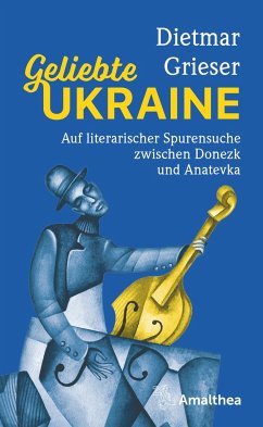 Geliebte Ukraine - Grieser, Dietmar