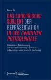 Das europäische Subjekt der Repräsentation in der 'condition postcoloniale'