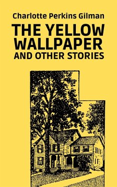 The Yellow Wallpaper and Other Stories (eBook, ePUB) - Gilman, Charlotte Perkins