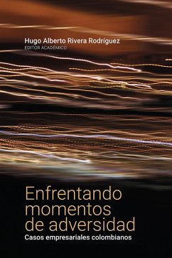 Enfrentando momentos de adversidad (eBook, ePUB) - Malaver Rojas, Marleny Natalia; Suárez G, Ángela Duarte; Vanoni Martínez, Giuseppe Angelo; Bucheli Sandoval, Julián Eduardo; Garzón Castrillón, Manuel Alfonso; Bernal, Andrés Felipe; Rodríguez Olaya, Natalia