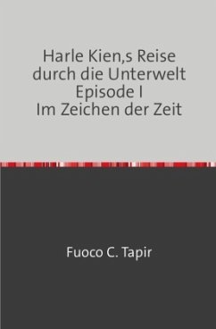 Harle Kien,s Reise durch die Unterwelt Episode I - Tapir, Fuoco C.
