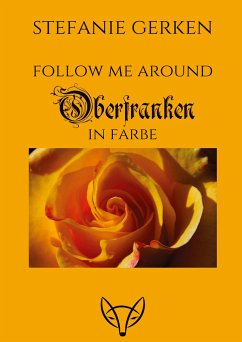 Follow me around - Oberfranken - Gerken, Stefanie