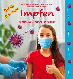 Impfen damals und heute - Fischer-Nagel, Heiderose;Fischer-Nagel, Andreas;Fischer-Nagel, Tamarica