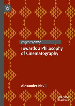 Towards a Philosophy of Cinematography - Nevill, Alexander