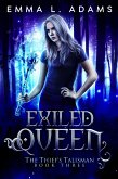 Exiled Queen (The Thief's Talisman, #3) (eBook, ePUB) Exiled Queen (The Thief's Talisman, #3) (eBook, ePUB)