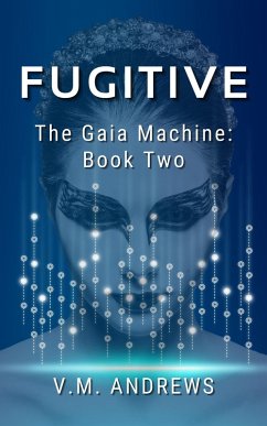 Fugitive (The Gaia Machine, #2) (eBook, ePUB) - Andrews, V. M.