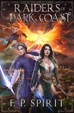 Raiders of the Dark Coast (Rise of the Thrall Lord, #3) (eBook, ePUB) - Spirit, F. P.