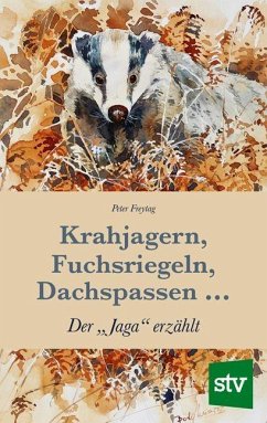 Krahjagern, Fuchsriegeln, Dachspassen ... - Freytag, Peter