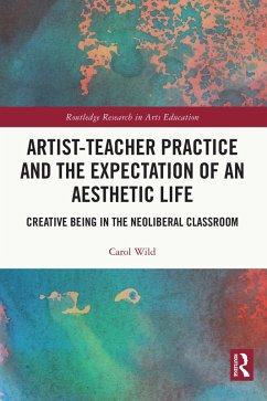Artist-Teacher Practice and the Expectation of an Aesthetic Life (eBook, ePUB) - Wild, Carol
