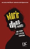 Morir dignamente (eBook, PDF) Morir dignamente (eBook, PDF)