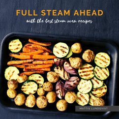 Full Steam Ahead with the best steam oven recipes (eBook, ePUB) - Lundqvist, Mattis