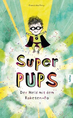 Super Pups - Der Held mit dem Raketen-Po (eBook, ePUB) - Frey, Franziska