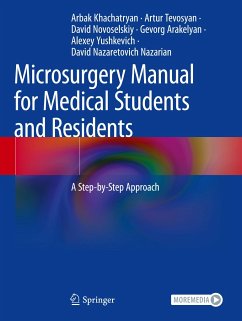 Microsurgery Manual for Medical Students and Residents - Khachatryan, Arbak;Tevosyan, Artur;Novoselskiy, David