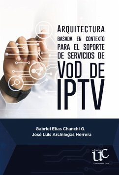 Arquitectura basada en contexto para el soporte de servicios de VoD de IPT (eBook, PDF) - Arciniegas Herrera, Jose Luis; Chanchí G, Gabriel Elías