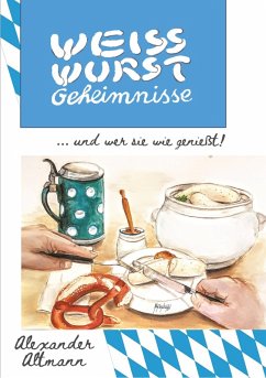 Weisswurst Geheimnisse (eBook, ePUB) - Altmann, Alexander