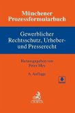 Münchener Prozessformularbuch Bd. 5: Gewerblicher Rechtsschutz, Urheber- und Presserecht