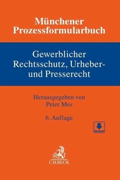 Münchener Prozessformularbuch Bd. 5: Gewerblicher Rechtsschutz, Urheber- und Presserecht