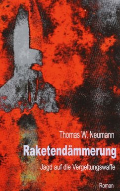 Raketendämmerung - Neumann, Thomas W.