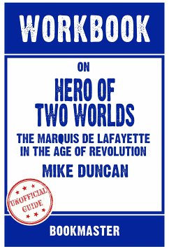 Workbook on Hero of Two Worlds: The Marquis de Lafayette in the Age of Revolution by Mike Duncan   Discussions Made Easy (eBook, ePUB) - BookMaster, BookMaster