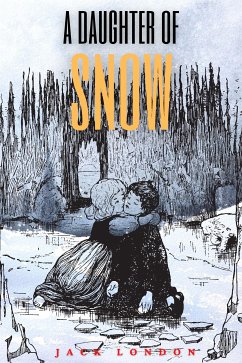 A Daughter of the Snows (Annotated) (eBook, ePUB) - Jack, London