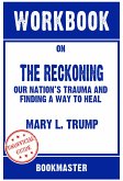 Workbook on The Reckoning: Our Nation's Trauma and Finding a Way to Heal by Mary L. Trump   Discussions Made Easy (eBook, ePUB)