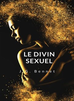 Le divin sexuel (traduit) (eBook, ePUB) - Bennet, J.G.