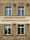 Doctor Wortle's School (Annotated) (eBook, ePUB) Doctor Wortle's School (Annotated) (eBook, ePUB)