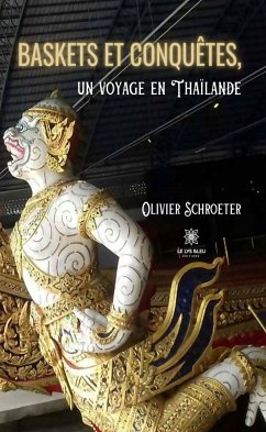 Baskets et conquêtes, un voyage en Thaïlande (eBook, ePUB) - Schroeter, Olivier