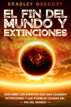 El Fin del Mundo y Extinciones (eBook, ePUB) - Gregory, Bradley