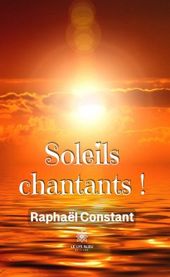 Soleils chantants ! (eBook, ePUB) - Constant, Raphaël