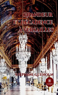 Grandeur et décadence à Versailles (eBook, ePUB) - Guenoun, Stéphane