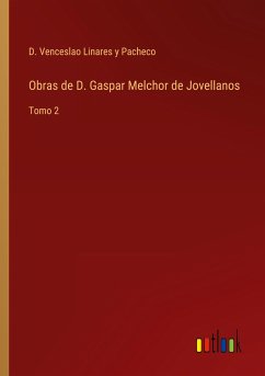 Obras de D. Gaspar Melchor de Jovellanos