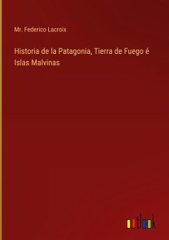 Historia de la Patagonia, Tierra de Fuego é Islas Malvinas
