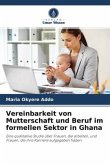 Vereinbarkeit von Mutterschaft und Beruf im formellen Sektor in Ghana