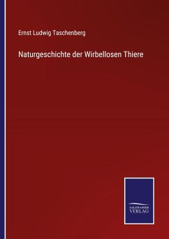 Naturgeschichte der Wirbellosen Thiere - Taschenberg, Ernst Ludwig