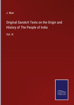 Original Sanskrit Texts on the Origin and History of The People of India - Muir, J.