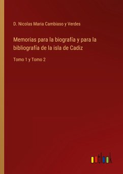 Memorias para la biografía y para la bibliografía de la isla de Cadiz - Cambiaso y Verdes, D. Nicolas Maria