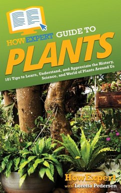 HowExpert Guide to Plants - Howexpert; Pedersen, Loretta