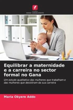 Equilibrar a maternidade e a carreira no sector formal no Gana - Okyere Addo, Maria