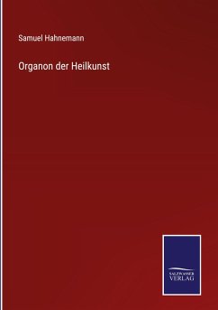 Organon der Heilkunst - Hahnemann, Samuel