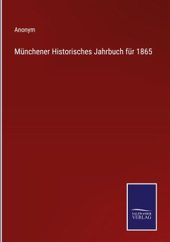 Münchener Historisches Jahrbuch für 1865 - Anonym