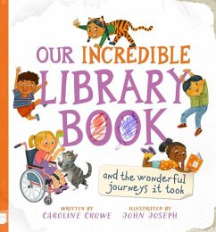 Our Incredible Library Book (and the wonderful journeys it took) - Crowe, Caroline