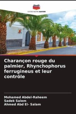 Charançon rouge du palmier, Rhynchophorus ferrugineus et leur contrôle - Abdel-Raheem, Mohamed;Salem, Sadek;Abd El- Salam, Ahmed