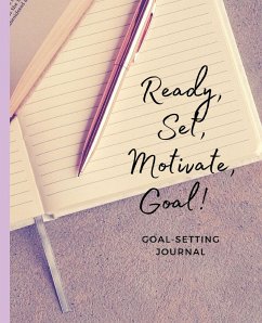 Ready, Set, Motivate, Goal! - Moore, J B