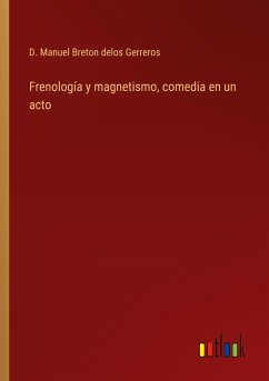Frenología y magnetismo, comedia en un acto - Breton Delos Gerreros, D. Manuel