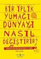 Bir Iplik Yumagi Dünyayi Nasil Degistirir - Cooke, Tim