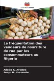 La fréquentation des vendeurs de nourriture de rue par les consommateurs au Nigeria